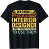 Warning My Kid Is a Crazy Interior Designer - Parents Gifts T-Shirt