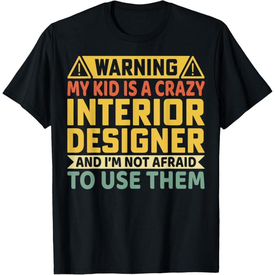 Warning My Kid Is a Crazy Interior Designer - Parents Gifts T-Shirt XXXXXL чёрный