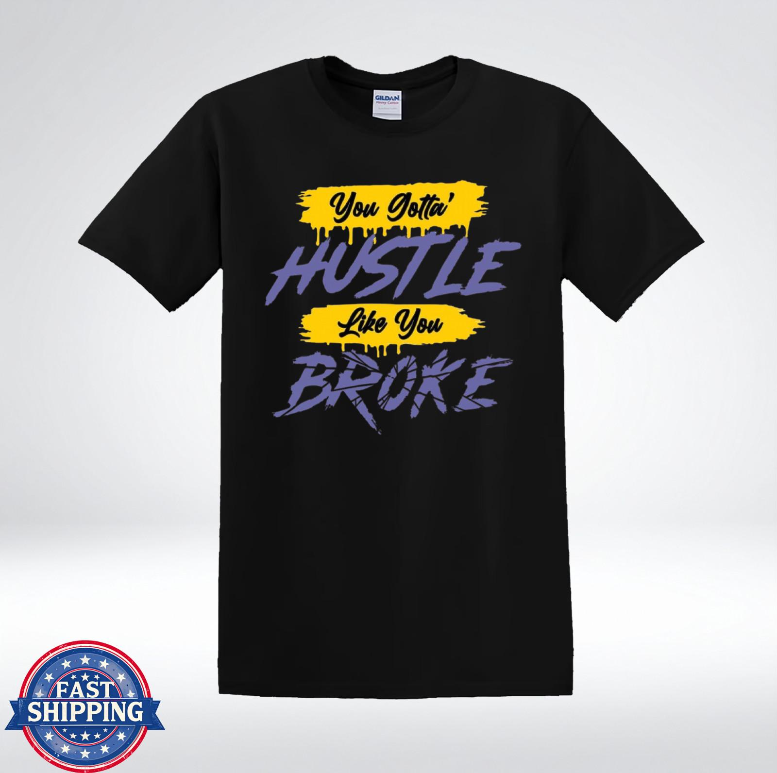Hustle Like You Broke Tee Inspirational Mindset Graphic T-Shirt M