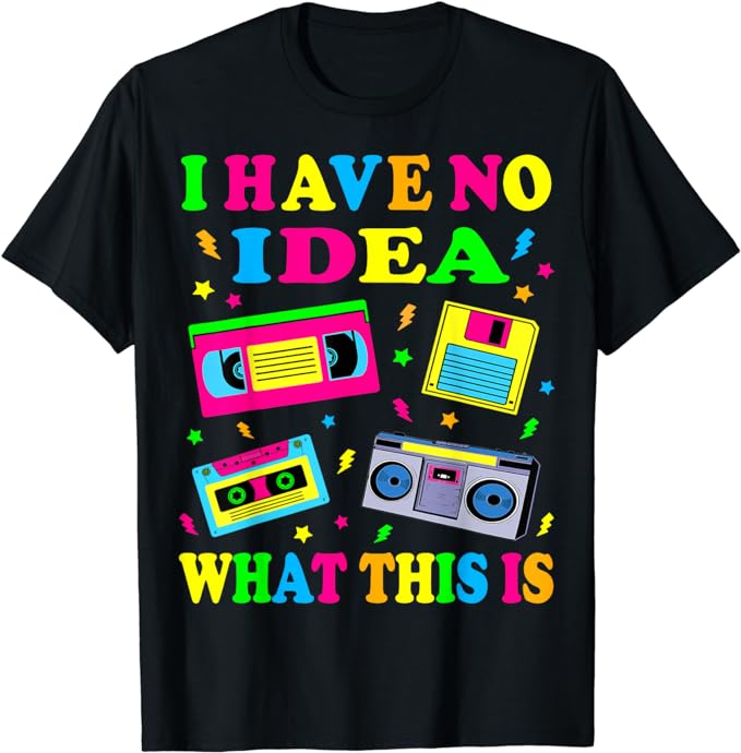 I Have No Idea What This Is Men Women Kid 70s 80s 90s Outfit T-Shirt Retro Gifts Vintage 80s Tape Costume Shirts Saying Tee Tops
