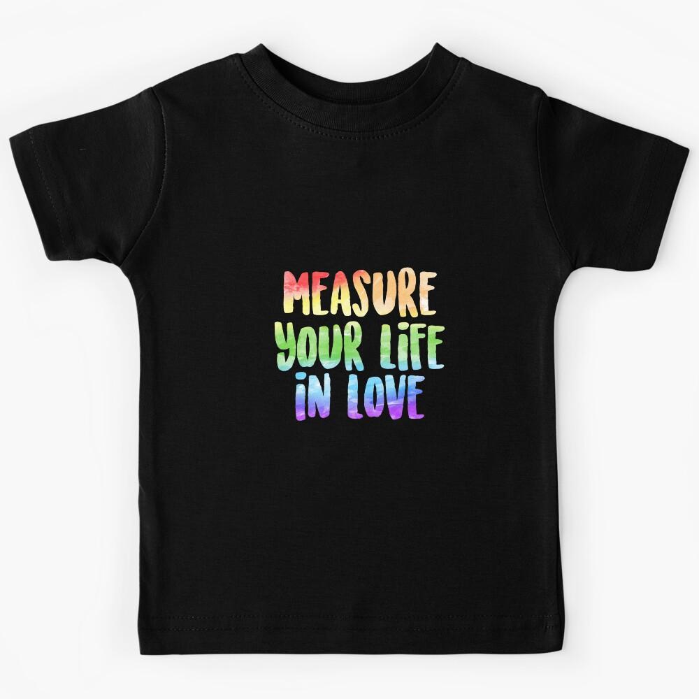 Measure Your Life In Love | Rent Kids T-Shirt 100