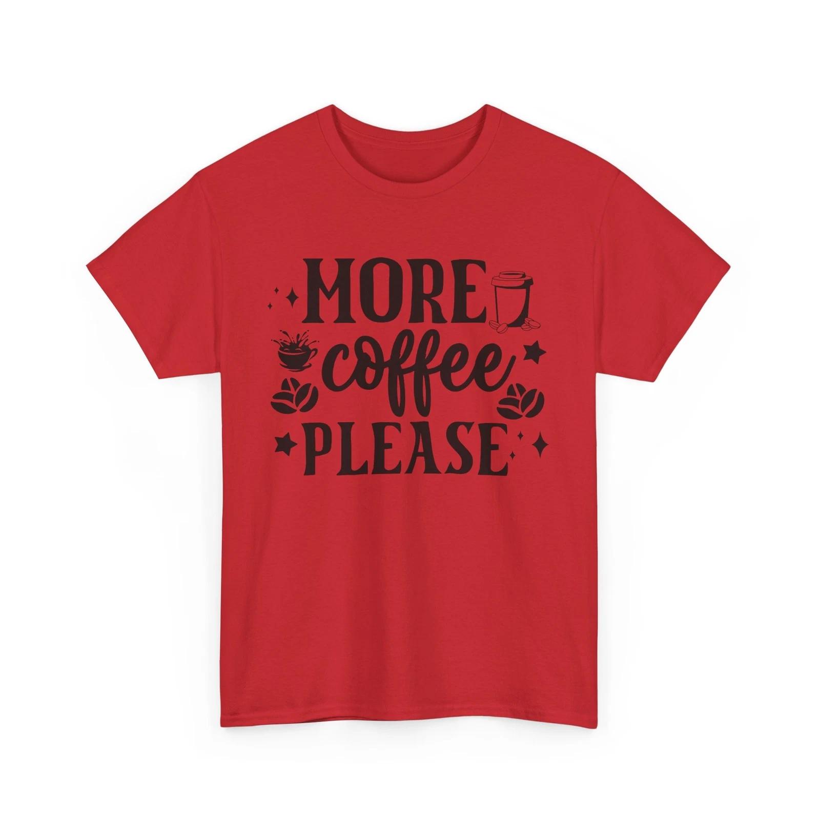 Coffee & Chill T-Shirt | Funny Java Lover Espresso More Coffee Please 4XL