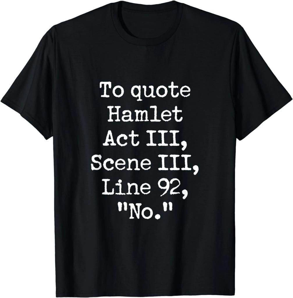 To Quote Hamlet Funny Literary Acting Actor No Joke Gift Unisex T-Shirt