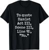 To Quote Hamlet Funny Literary Acting Actor No Joke Gift Unisex T-Shirt