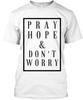 Pray Hope And Dont Worry and T-Shirt Made In the USA Size S To 5XL