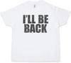 I'll Be Back Kids Boys Kids Boys T-Shirt Arnold Arnie Fun Schwarzenegger Terminator
