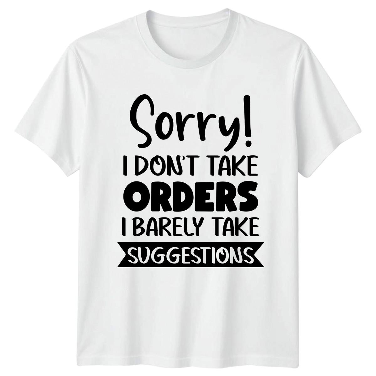 Sorry I Dont Take Orders T-Shirt Sarcasm Humor Attitude S