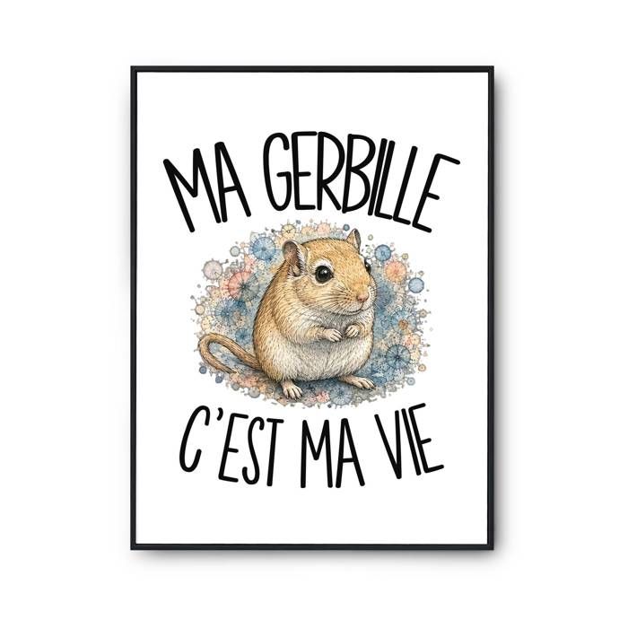 Affiche / Poster - PLANETEE - Ma gerbille c'est ma vie - A2 42×59,4 cm - Surface perlée - Papier photo 310 g/m²