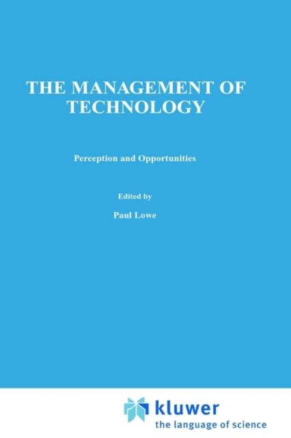The Management of Technology : Perception and Opportunities Book