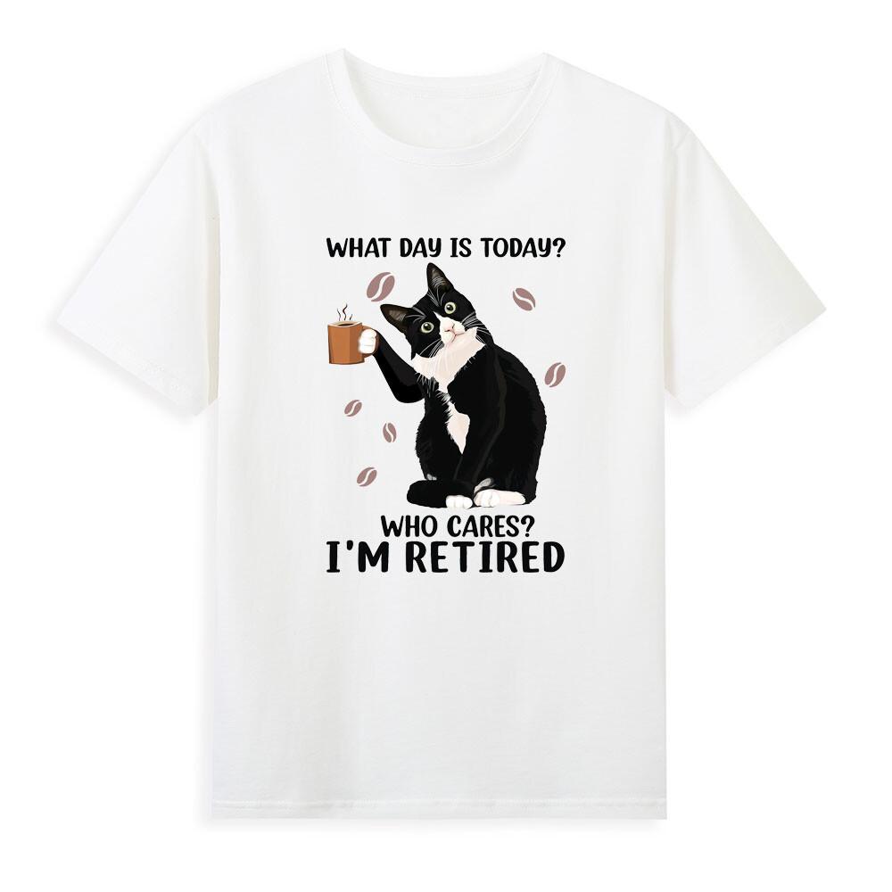 Tuxedo Cat What Day Is Today Who Cares Im Retired Tshirt S