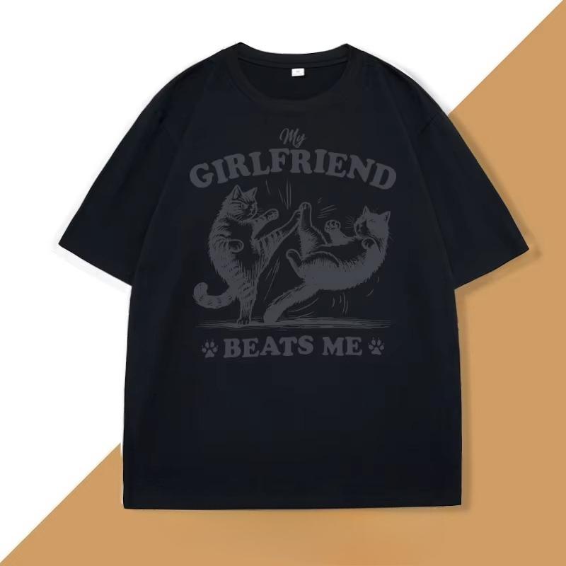 

Funny Cat Lover Tee My Girlfriend Beats Me T Shirt UNISEX Cotton Short Sleeve Humor Tshirt T Shirt Clothing Tops 4XL