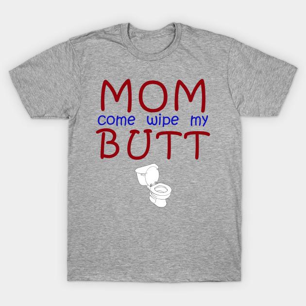 

Unisex Fashion TShirt Mom Come Wipe My Butt Print TShirt Plus Size S-5XL T-Shirt 100%Cotton Tops O Neck Short Sleeve Tees L сірий колір