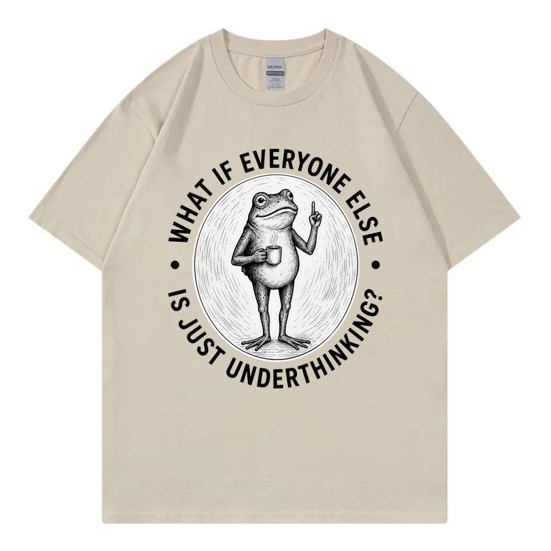 What If Everyone Else Is Just Underthinking Funny Frog Meme T Shirt Unisex Vintage Fashion Tshirt Summer Casual Loose Tshirts