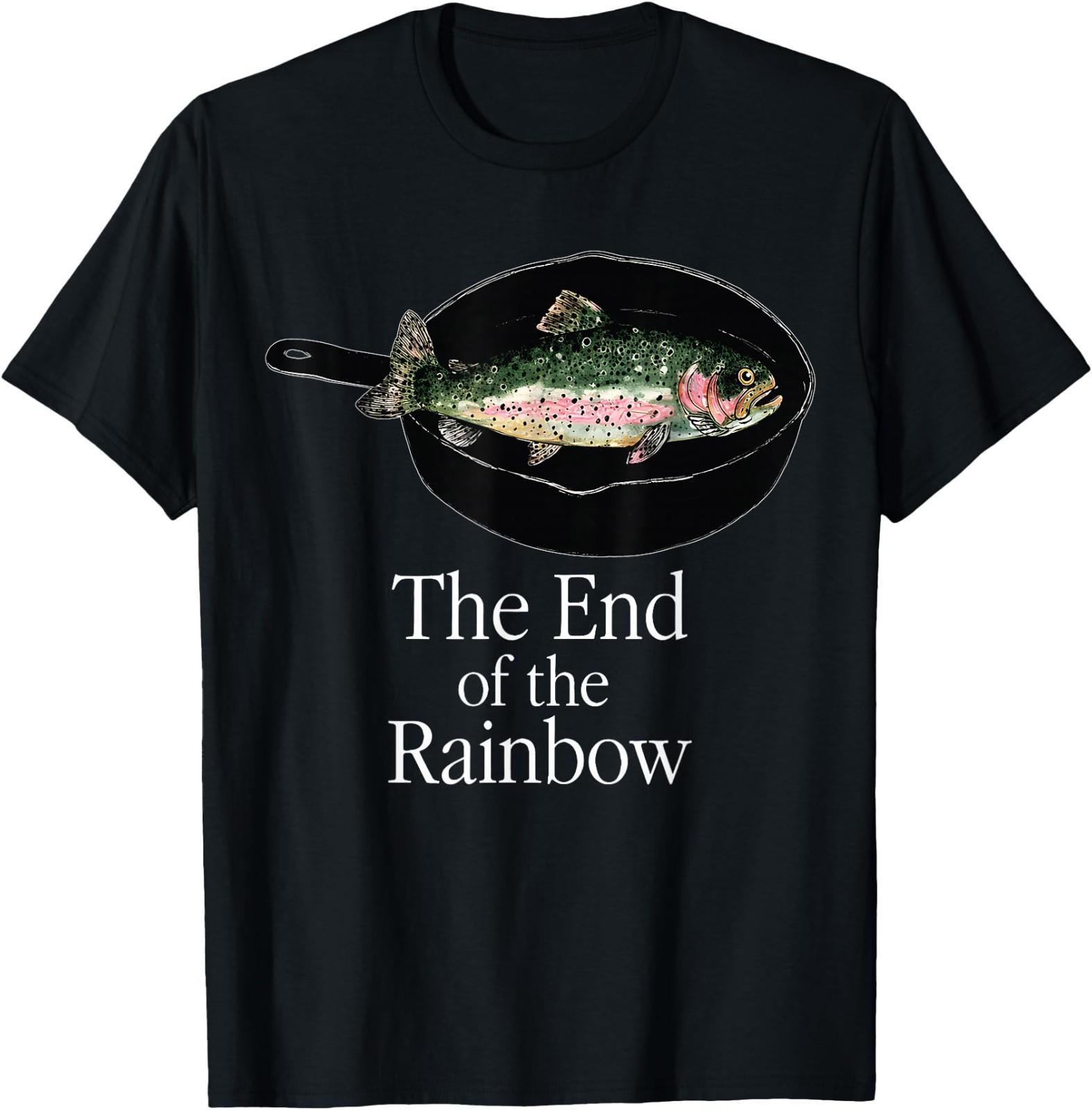 The End of The Rainbow Funny Trout Fishing Fisherman Gift T-Shirt XL