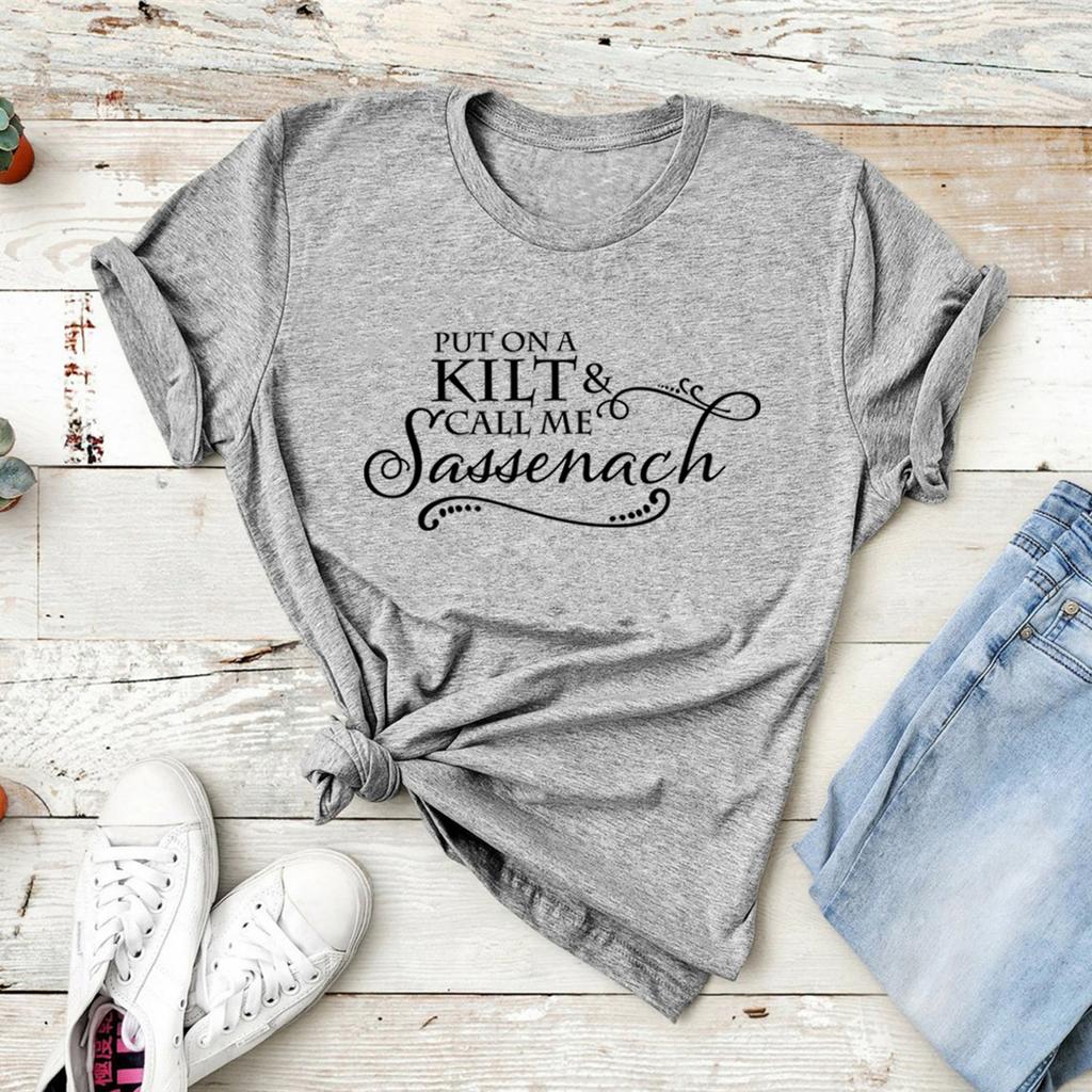 Put On A Kilt and Call Me Sassenach Shirt Outlander Book Series T-Shirt Jamie Fraser Claire Fraser Ridge Clan Tee Gift For Her