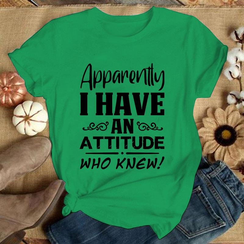 

Apparently I Have An Attitude Who Knew Letter Print T Shirt Women S Casual Top Harajuku Fashion Shirt Short Sleeve 4XL