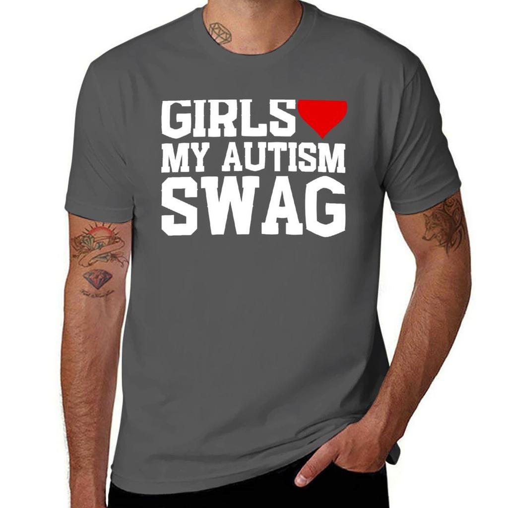 Girls Love My Autism Swag Like My Autism Swag T-Shirt Man T Shirts High Quality Luxury Brand T-Shirt