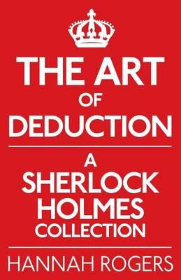 The Art of Deduction A Sherlock Holmes Collection by Hannah Rogers Paperback Book 9781780922348