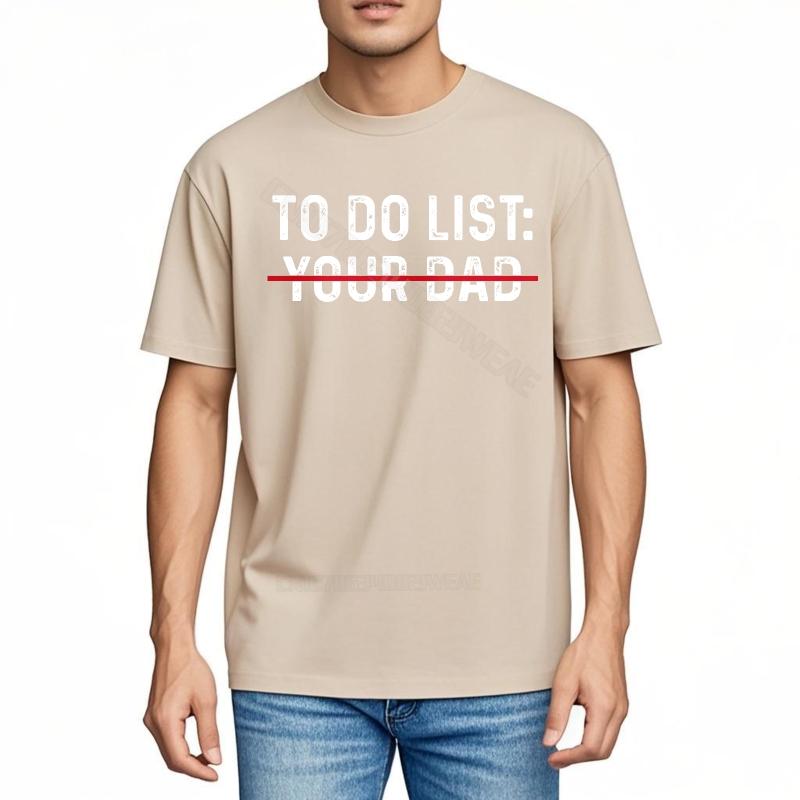 Unisexs T Shirt Soft Casual Tee To Do List Your Dad Fashion Streetwear Tshirts Retro Essential Teeshirts Brand