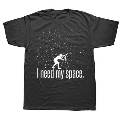 Camisetas con telescopio de astronomía espacial Need My, ropa de calle, regalos de cumpleaños de manga corta, camiseta de estilo veraniego, ropa Unisex