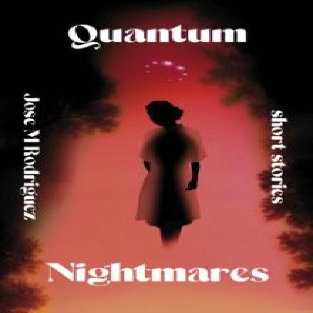 Quantum Nightmares by Jose M. Rodriguez Paperback Book 9781963511215