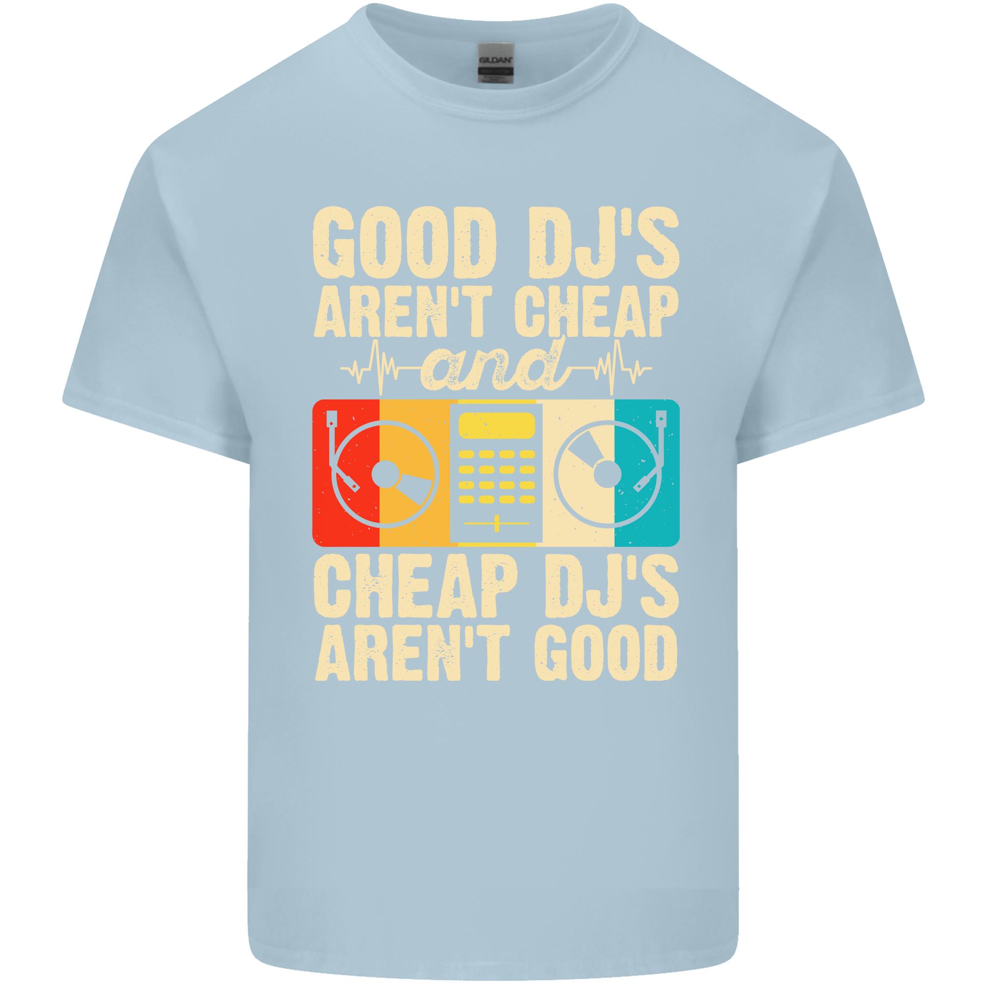 Good Djs Arent Cheap Funny Djing Unisexs Light Cotton Tshirt S