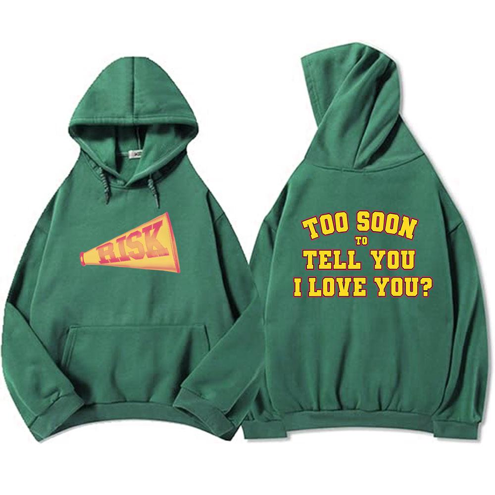 Risk Too Soon To Tell You I Love You Hoodies Gracie Abrams Graphic Sweatshirts Sudaderas Winter Fall Warm Pullovers Male