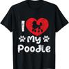 I Love My Poodle Dog Lover Puppy Pet Trainer Breeder T Shirt