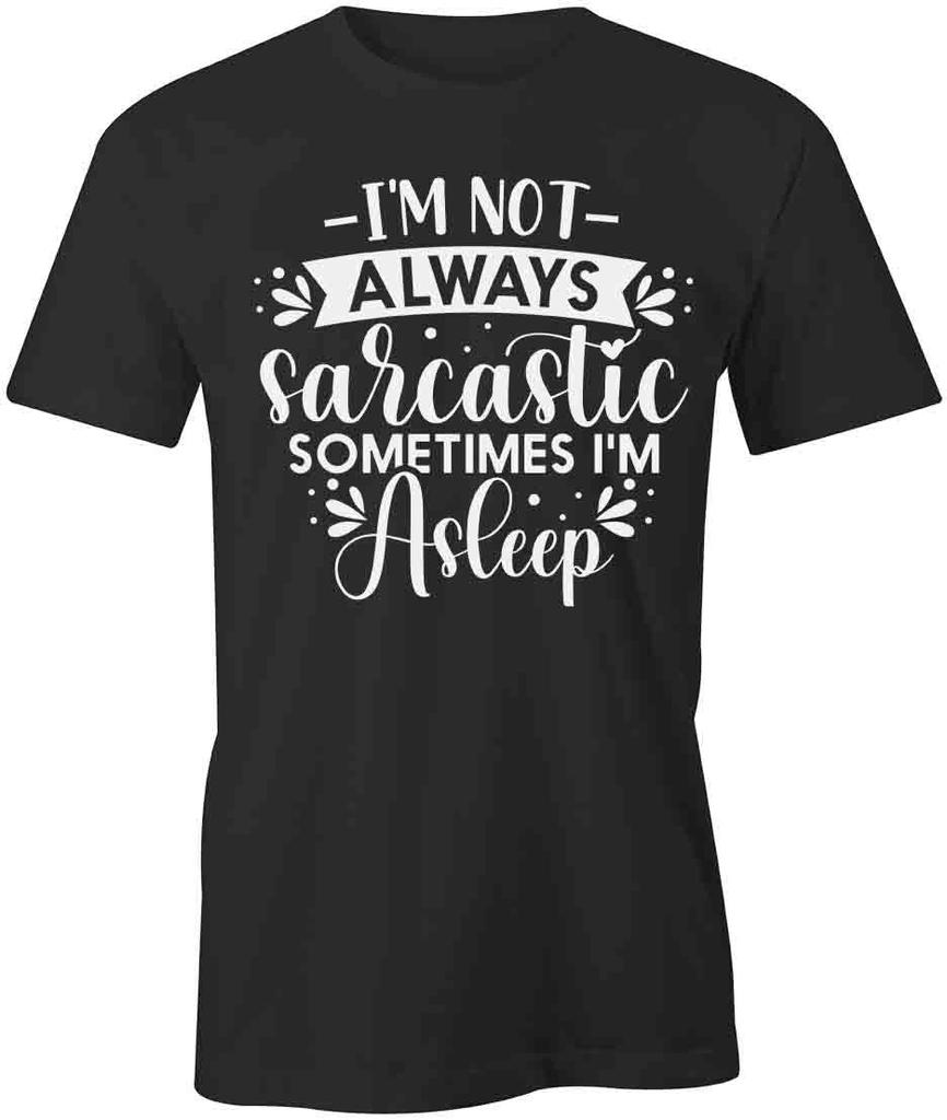 I'M NOT ALWAYS SARCASTIC TShirt Tee Short-Sleeved Cotton CLOTHING S1BSA301