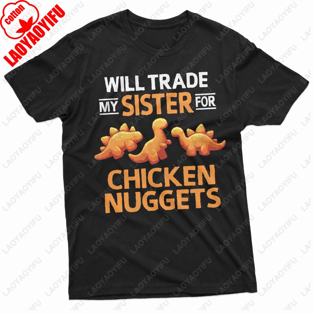 Will Trade My Sister For Chicken Nuggets Graphic T Shirts Cute Dinosaur Pattern Unisex Unisex TShirt Funny Humorous Gifts Tops S