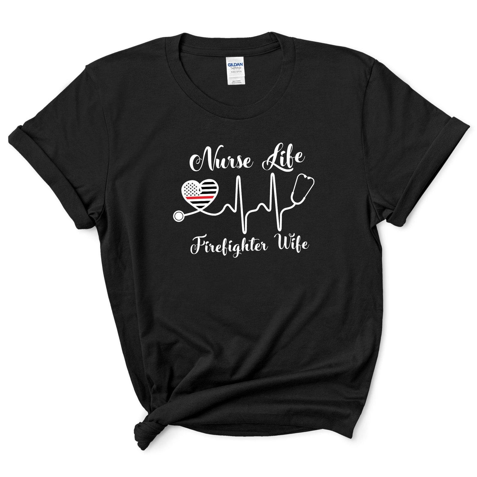 Nurse Fireman Couple Shirt | Fitefighter Wife Nurse T Shirt | Nurse Firemen Shirts | Nurse Firefighter Couple Wife Tshirt L