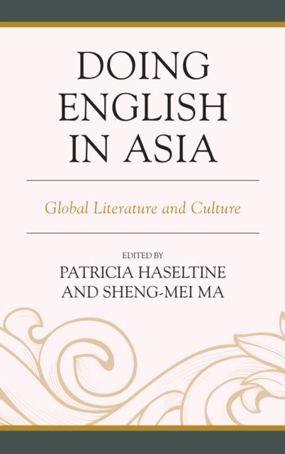 The Doing English In Asia : Global Literature and Culture Book