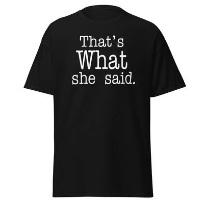 Das hat sie gesagt - Lustiges Büro Zitat Meme T-Shirt, Unisex