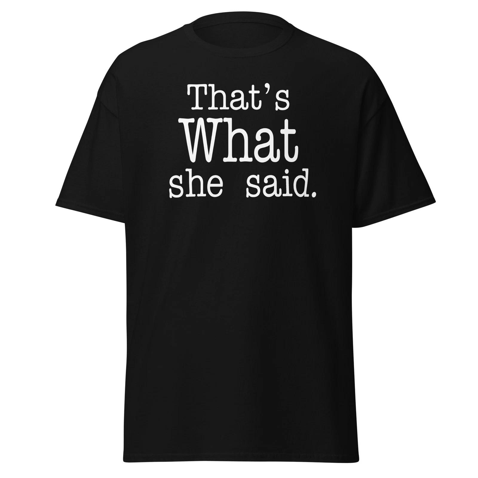 That s What She Said - Funny Office Quote Meme T-Shirt, Unisex L