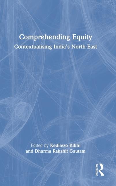 The Comprehending Equity : Contextualising India's North-East Book
