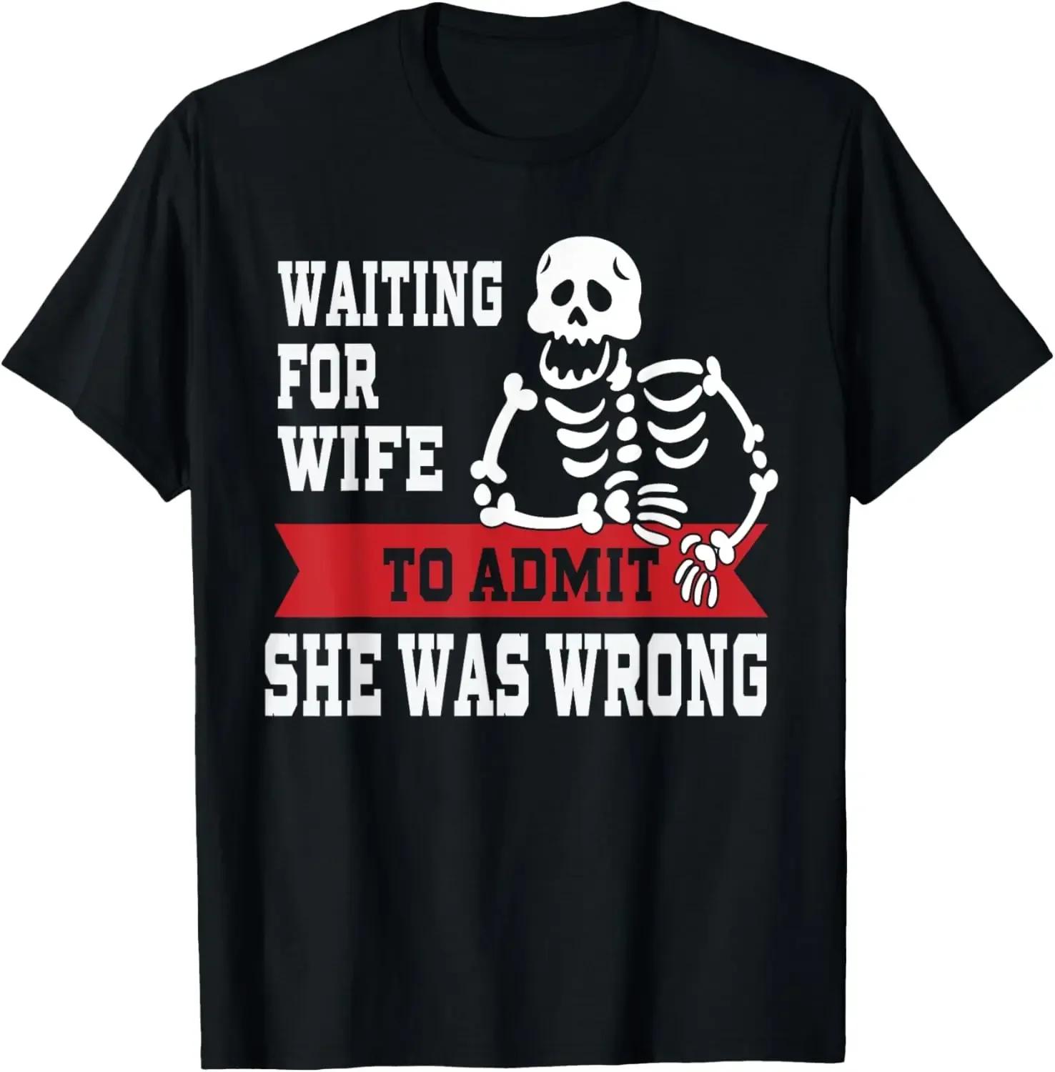 Waiting For Wife To Admit She Was Wrong Skeleton Graphic TShirt Funny Husband Tee S