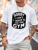 Sorry I Can T I Have To The Gym Unisexs Crew Neck T Shirt Funny Fitness Workout Text Graphic Short Sleeve Casual Street Tops