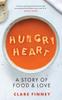 The Hungry Heart : A Story of Food and Love: The Times Food Book of the Year Book