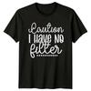 Caution I Have No Filter T-Shirt Sarcastic Humor Gift For Him And Her
