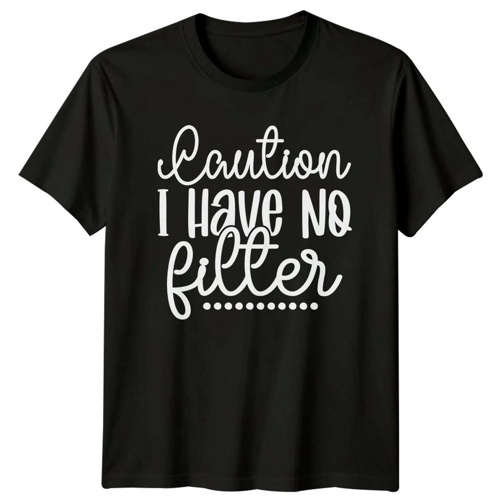 Caution I Have No Filter T-Shirt Sarcastic Humor Gift For Him And Her