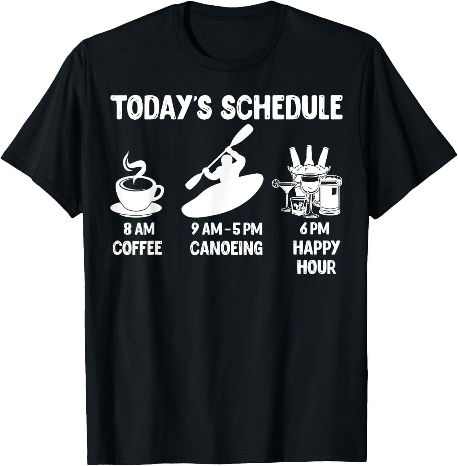 Today s Schedule Canoeing T-Shirt - Funny Shirt for Canoeing Gift Unisex T-Shirt S разноцветный