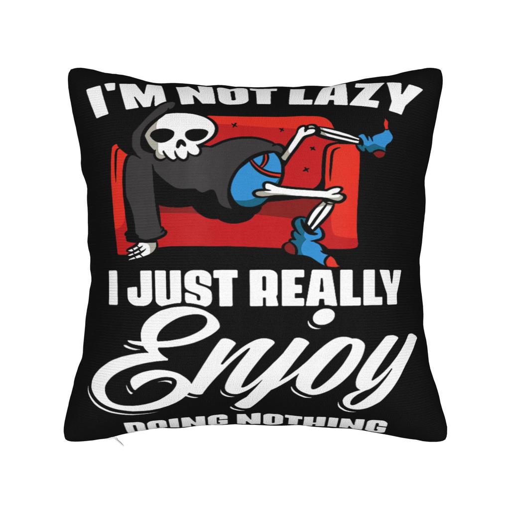 Decorative Pillow Covers Im Not Lazy I Just Really Enjoy Doing Nothing Merch Chair Throw Pillow Case Cover Square Multi Size