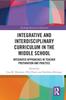 The Integrative and Interdisciplinary Curriculum In the Middle School : Integrated Approaches In Teacher Preparation and Practice Book