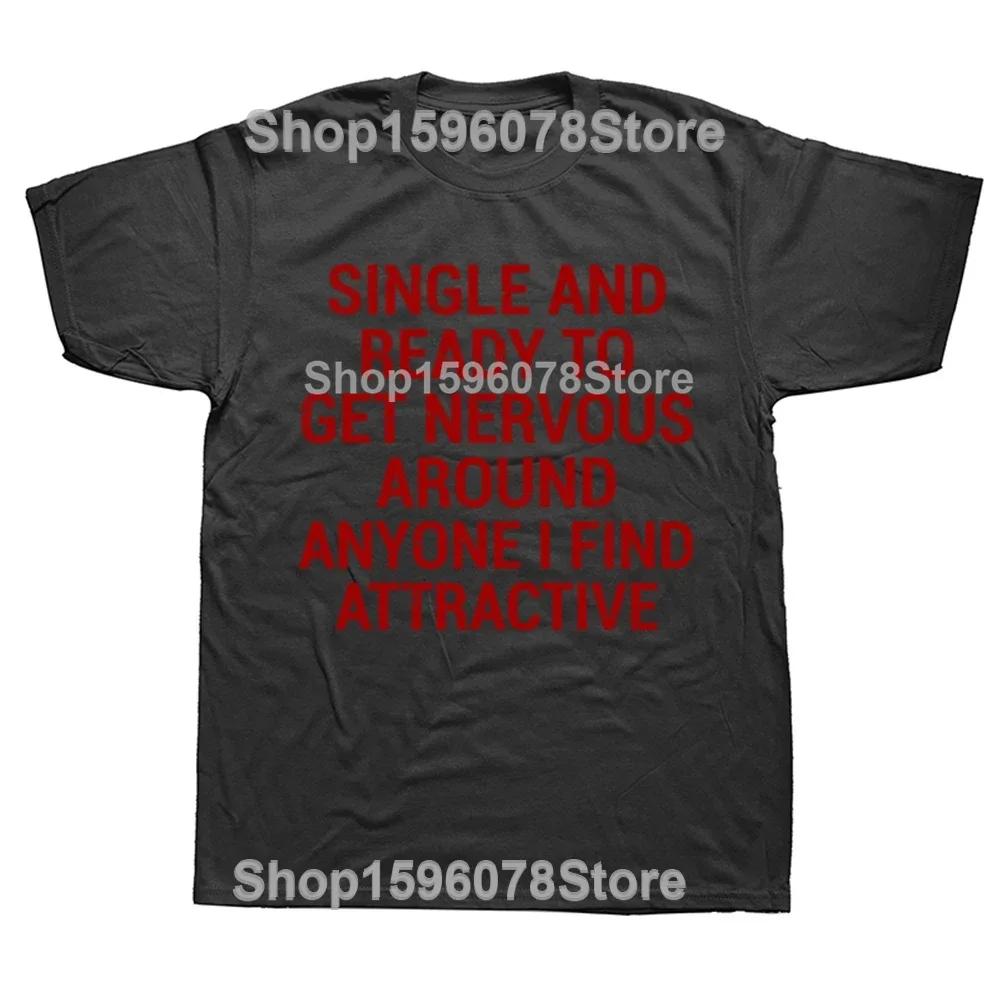 Man Tshirt Single and Ready To Get Nervous Around Anyone I Find T Shirt Funny Introverts Gift Tops Cotton Unisex Tshirts EU Size
