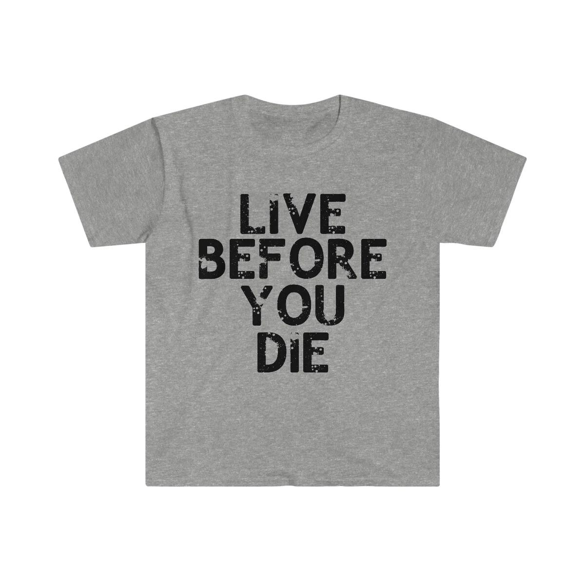 

LIVE BEFORE YOU DIE Adventure Hiking Tarvel Extreme Sports Racing Men s T-Shirt S