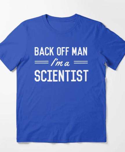 Back Off Man I m a Scientist Essential T-Shirt1 S