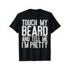 European Sizes Men'S Fashion Casual T-Shirt Touch My Beard And Tell Me I'm Pretty, Distressed Slogan, for Gym, Dating, or Lounging