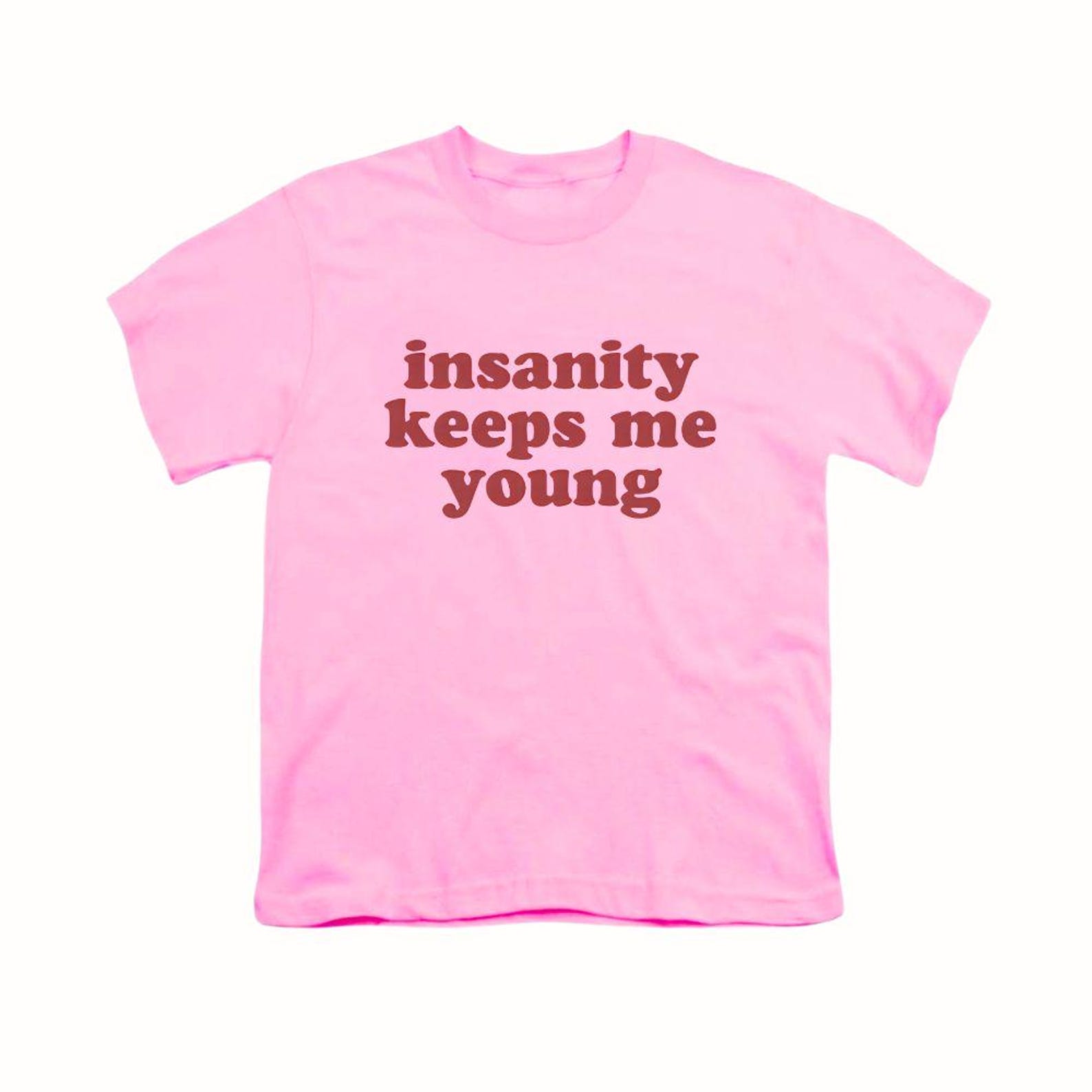 Insanity Keeps Me Young Funny Shirt | Sarcastic Y2k Graphic Tee S
