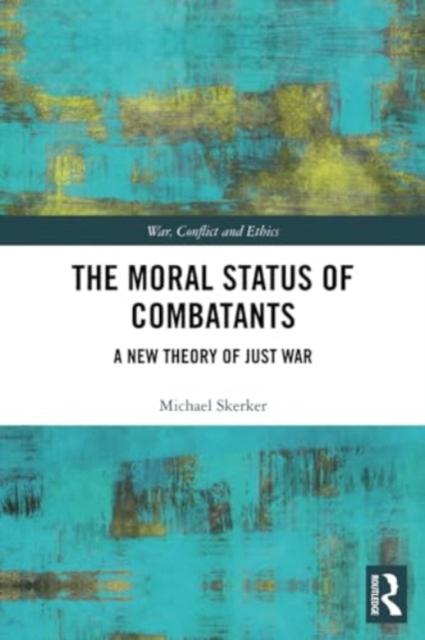 Libro The Moral Status of Combatants : A New Theory of Just War