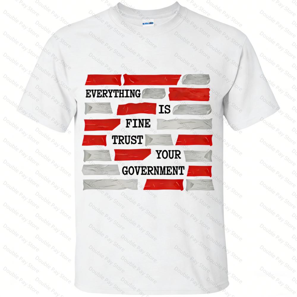 Everything Is Fine Trust Your GovernUnisext Conspiracy Theory Women Tshirts Cotton ONeck Short Sleeve Summer Casual Unisexs Tshirt